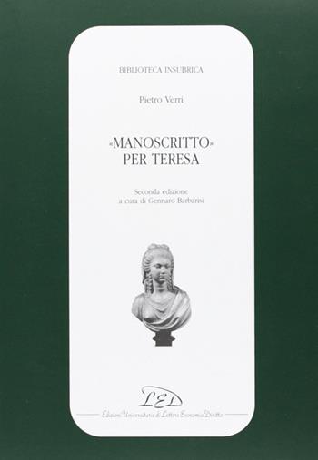 Manoscritto per Teresa - Pietro Verri - Libro LED Edizioni Universitarie 1999, Biblioteca insubrica | Libraccio.it