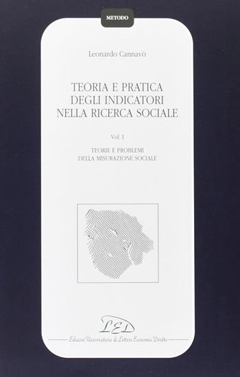 Teoria e pratica degli indicatori nella ricerca sociale. Vol. 1: Teorie e problemi della misurazione sociale. - Leonardo Cannavò - Libro LED Edizioni Universitarie 1999, Metodo | Libraccio.it