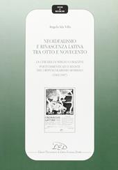 Neoidealismo e rinascenza latina tra Otto e Novecento. La cerchia di Sergio Corazzini: poeti dimenticati e riviste del crepuscolarismo romano (1903-1907)