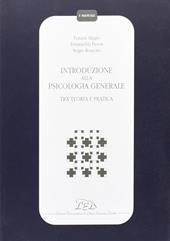 Introduzione alla psicologia generale. Tra teoria e pratica