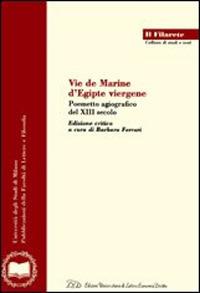 Vie de Marine d'Egipte viergène. Poemetto agiografico del XIII secolo  - Libro LED Edizioni Universitarie 2000, Il Filarete. Fac. lettere e filos.-Un. MI | Libraccio.it