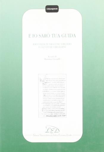 E io sarò tua guida. Raccolta di saggi su Virgilio e gli studi virgiliani  - Libro LED Edizioni Universitarie 2000, Colloquium | Libraccio.it