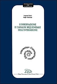 L' osservazione e l'analisi sequenziale dell'interazione - Augusto Gnisci, Roger Bakeman - Libro LED Edizioni Universitarie 2000, Strumenti e metodi per le scienze sociali | Libraccio.it