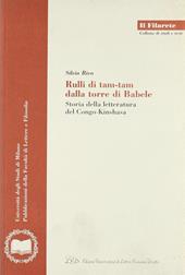 Rulli di tam-tam dalla torre di Babele. Storia della letteratura del Congo-Kinshasa