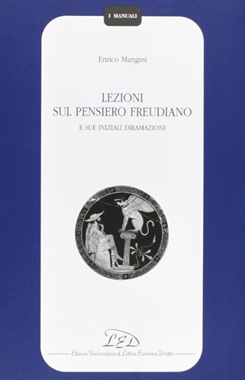 Lezioni sul pensiero freudiano e sue iniziali diramazioni - Enrico Mangini - Libro LED Edizioni Universitarie 2001, I manuali | Libraccio.it