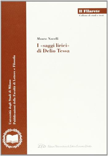 I saggi lirici di Delio Tessa - Mauro Novelli - Libro LED Edizioni Universitarie 2001, Il Filarete. Fac. lettere e filos.-Un. MI | Libraccio.it