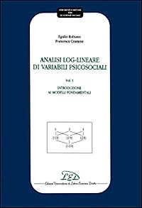 Analisi log-lineare di variabili psicosociali. Vol. 1: Introduzione ai modelli fondamentali. - Egidio Robusto, Francesca Cristante - Libro LED Edizioni Universitarie 2001, Strumenti e metodi per le scienze sociali | Libraccio.it
