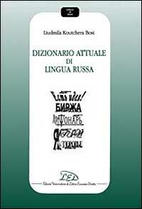 Dizionario attuale di lingua russa - Liudmila Koutchera Bosi - Libro LED Edizioni Universitarie 2001, Lingue di oggi | Libraccio.it