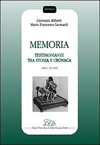 Memoria. Testimonianze tra storia e cronaca (secc. XVI-XX) - Giovanni Aliberti, Mario F. Leonardi - Libro LED Edizioni Universitarie 2001, Materiali | Libraccio.it