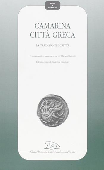 Camarina città greca. La tradizione scritta. Fonti raccolte e commentate  - Libro LED Edizioni Universitarie 2002, Studi e ricerche | Libraccio.it