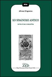 Lo spagnolo antico. Sintesi storico-descrittiva