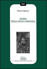 Storia della lingua spagnola - Alfonso D'Agostino - Libro LED Edizioni Universitarie 2001, Biblioteca filol. e ling. romanze | Libraccio.it