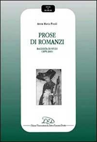 Prose di romanzi. Raccolta di studi (1979-2000) - Anna M. Finoli - Libro LED Edizioni Universitarie 2001, Studi e ricerche | Libraccio.it
