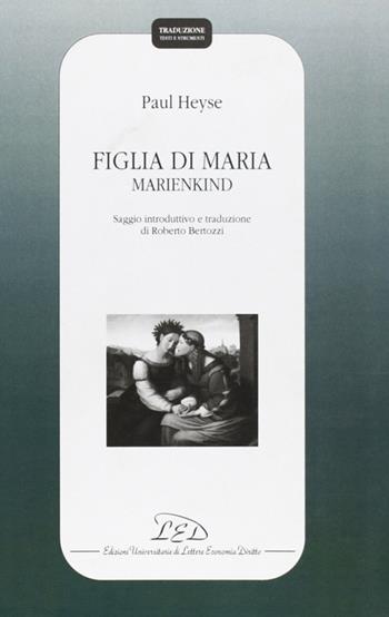 Figlia di Maria - Marienkind - Paul von Heyse - Libro LED Edizioni Universitarie 2001, Traduzione. Testi e strumenti | Libraccio.it