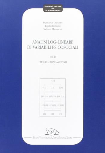 Analisi log-lineare di variabili psicosociali. Vol. 2: I modelli fondamentali. - Francesca Cristante, Egidio Robusto, Stefano Mannarini - Libro LED Edizioni Universitarie 2002, Strumenti e metodi per le scienze sociali | Libraccio.it