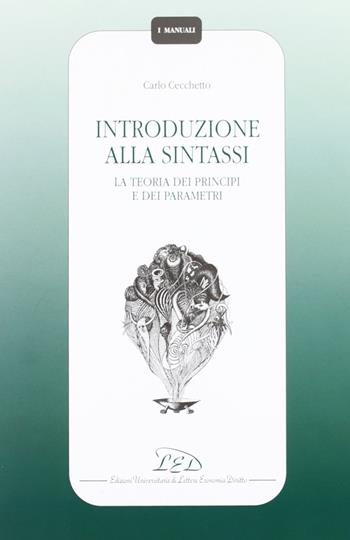 Introduzione alla sintassi. La teoria dei principi e dei parametri - Carlo Cecchetto - Libro LED Edizioni Universitarie 2002, I manuali | Libraccio.it