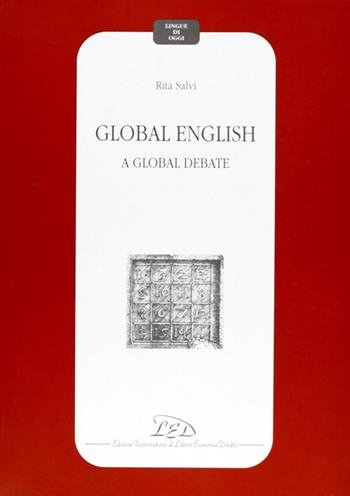 Global english. A global debate - Rita Salvi - Libro LED Edizioni Universitarie 2002, Lingue di oggi | Libraccio.it