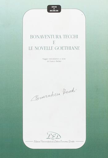 Bonaventura Tecchi e le novelle goethiane  - Libro LED Edizioni Universitarie 2003, Studi e ricerche | Libraccio.it