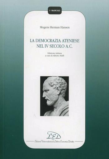 La democrazia ateniese nel IV secolo a. c. - Mogens H. Hansen - Libro LED Edizioni Universitarie 2003, I manuali | Libraccio.it