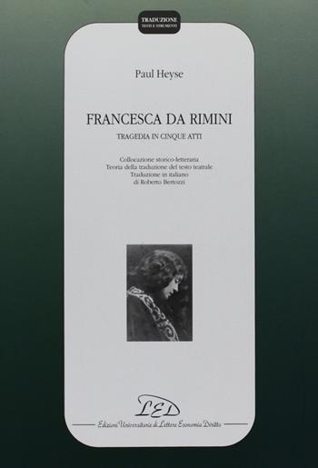 Francesca da Rimini. Tragedia in cinque atti - Paul von Heyse - Libro LED Edizioni Universitarie 2003, Traduzione. Testi e strumenti | Libraccio.it