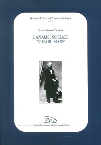 L' analisi sociale in Karl Marx - Mauro Antonio Fabiano - Libro LED Edizioni Universitarie 2004, Quad. di storia del pensiero sociologico | Libraccio.it