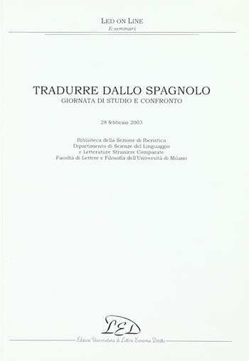 Tradurre dallo spagnolo. Giornata di studio e confronto (28 febbraio 2003)  - Libro LED Edizioni Universitarie 2003, Colloquium | Libraccio.it