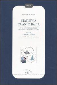 Statistica quanto basta. Una scatola degli attrezzi per gli studi economici e sociali. Vol. 2: Associare e inferire. - Giuseppe A. Micheli - Libro LED Edizioni Universitarie 2004, I manuali | Libraccio.it
