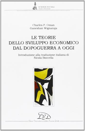 Le teorie dello sviluppo economico dal dopoguerra a oggi - Charles P. Oman, Ganeshan Wignaraja - Libro LED Edizioni Universitarie 2005, Scienze sociali. Studi e ricerche | Libraccio.it