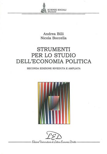Strumenti per lo studio dell'economia politica - Andrea Billi, Nicola Boccella - Libro LED Edizioni Universitarie 2005, Scienze sociali. Strumenti | Libraccio.it