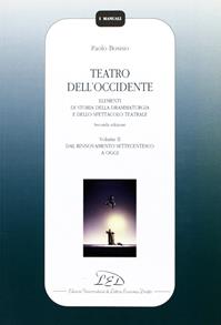 Teatro dell'Occidente. Elementi di storia della drammaturgia e dello spettacolo teatrale. Vol. 2: Dal rinnovamento settecentesco a oggi - Paolo Bosisio - Libro LED Edizioni Universitarie 2006, I manuali | Libraccio.it