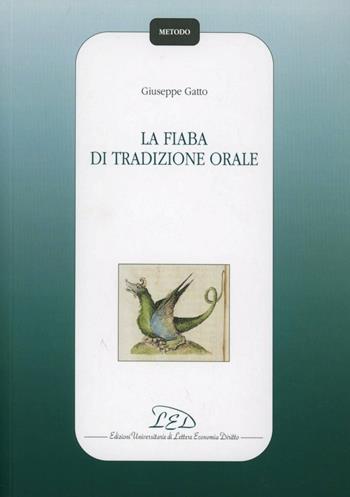 La fiaba di tradizione orale - Giuseppe Gatto - Libro LED Edizioni Universitarie 2006, Metodo | Libraccio.it