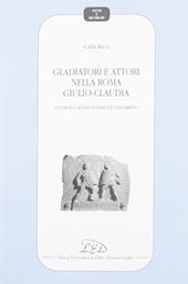 Gladiatori e attori nell Roma giulio-claudia. Studio sul Senatoconsulto di Larino