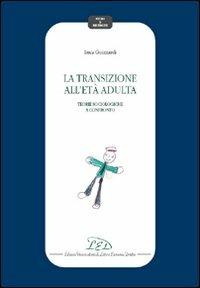 La transizione all'età adulta. Teorie sociologiche a confronto - Luca Guizzardi - Libro LED Edizioni Universitarie 2007, Studi e ricerche | Libraccio.it