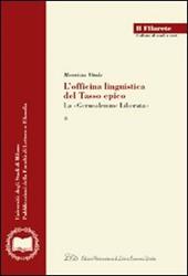 L' officina linguistica del Tasso epico. La «Gerusalemme Liberata»