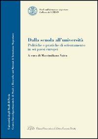 Dalla scuola all'università. Politiche e pratiche di orientamento in sei paesi europei  - Libro LED Edizioni Universitarie 2007, Collana del CIRSIS | Libraccio.it