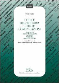 Codice dell'editoria e delle comunicazioni. Audiovisivi, telecomunicazioni, Internet, pubblicità, diritto d'autore, autorità per le garanzie nelle comunicazioni... - Paolo Stella - Libro LED Edizioni Universitarie 2008, Materiali | Libraccio.it