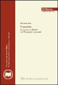 Comunia. Le risorse collettive nel Piemonte comunale - Riccardo Rao - Libro LED Edizioni Universitarie 2008, Il Filarete. Fac. lettere e filos.-Un. MI | Libraccio.it