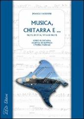 Musica, chitarra e... Note di vita, vita di note. Corso di chitarra acustica ed elettrica e di teoria musicale