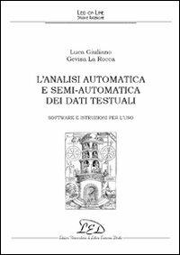 L' analisi automatica e semi-automatica dei dati testuali. Software e istruzioni per l'uso - Luca Giuliano, Gevisa La Rocca - Libro LED Edizioni Universitarie 2008, Studi e ricerche | Libraccio.it
