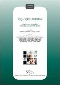 Su Jacques Derrida. Scrittura filosofica e pratica di decostruzione  - Libro LED Edizioni Universitarie 2008, Laboratorio teoretico | Libraccio.it
