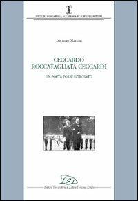 Ceccardo Roccatagliata Ceccardi. Un poeta forse ritrovato - Luciano Martini - Libro LED Edizioni Universitarie 2008, Ist. Lombardo. Acc. di scienze e lettere | Libraccio.it