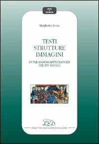 Testi, strutture, immagini in tre manoscritti del XIV secolo - Margherita Lecco - Libro LED Edizioni Universitarie 2009, Studi e ricerche | Libraccio.it