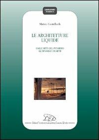 Le architetture liquide. Dalle reti del pensiero al pensiero in rete - Matteo Ciastellardi - Libro LED Edizioni Universitarie 2009, Laboratorio teoretico | Libraccio.it