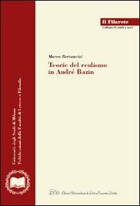 Teorie del realismo in André Bazin - Marco Bertoncini - Libro LED Edizioni Universitarie 2009, Il Filarete. Fac. lettere e filos.-Un. MI | Libraccio.it