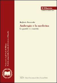 Ambrogio e la medicina. Le parole e i concetti - Raffaele Passarella - Libro LED Edizioni Universitarie 2009, Il Filarete. Fac. lettere e filos.-Un. MI | Libraccio.it