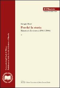 Giorgio Rumi. Perché la storia. Itinerari di ricerca (1963-2006)  - Libro LED Edizioni Universitarie 2009, Il Filarete. Fac. lettere e filos.-Un. MI | Libraccio.it