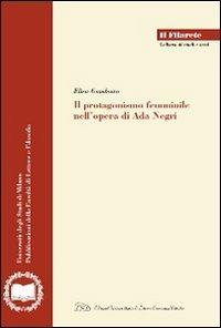 Il protagonismo femminile nell'opera di Ada Negri - Elisa Gambaro - Libro LED Edizioni Universitarie 2010, Il Filarete. Fac. lettere e filos.-Un. MI | Libraccio.it