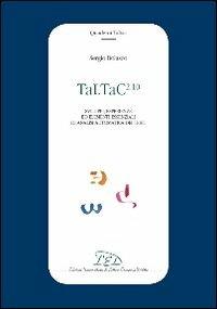 TaLTaC2.10. Sviluppi, esperienze ed elementi essenziali di analisi automatica dei testi - Sergio Bolasco - Libro LED Edizioni Universitarie 2010, Quaderni Taltac | Libraccio.it