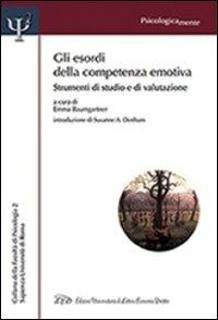 Gli esordi della competenza emotiva. Strumenti di studio e di valutazione  - Libro LED Edizioni Universitarie 2010, Psicologicamente | Libraccio.it