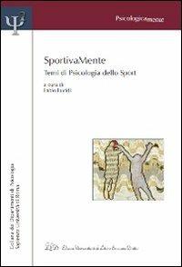 Sportivamente. Temi di psicologia dello sport  - Libro LED Edizioni Universitarie 2011, Psicologicamente | Libraccio.it